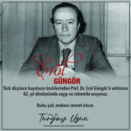Prof. Dr. Erol Güngör'ü vefatının 42. yıl dönümü